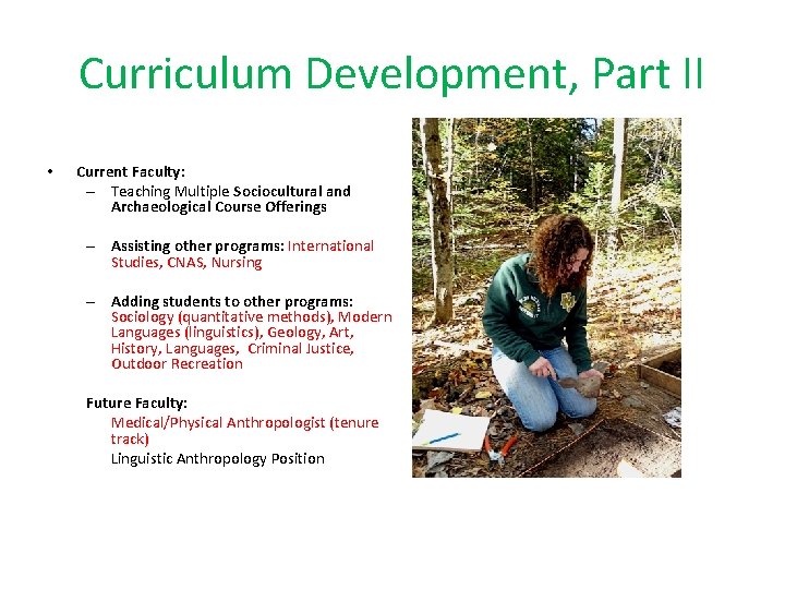 Curriculum Development, Part II • Current Faculty: – Teaching Multiple Sociocultural and Archaeological Course