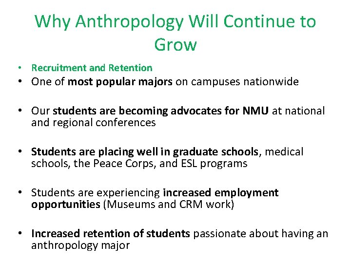 Why Anthropology Will Continue to Grow • Recruitment and Retention • One of most