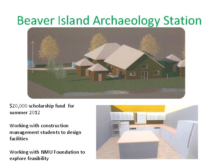 Beaver Island Archaeology Station $20, 000 scholarship fund for summer 2012 Working with construction