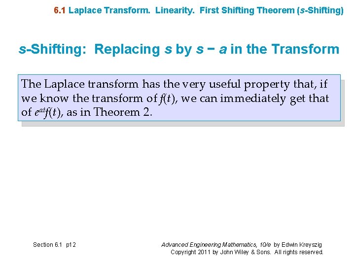 6. 1 Laplace Transform. Linearity. First Shifting Theorem (s-Shifting) s-Shifting: Replacing s by s