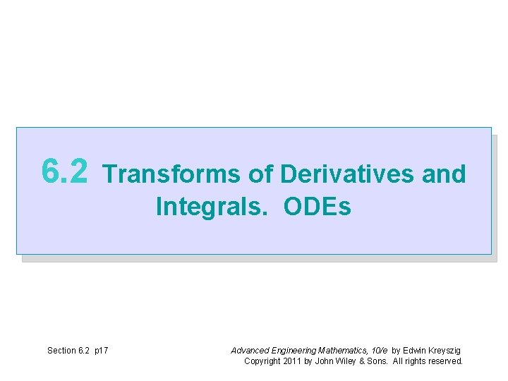 6. 2 Transforms of Derivatives and Integrals. ODEs Section 6. 2 p 17 Advanced