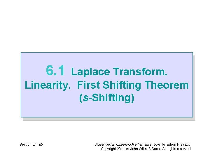 6. 1 Laplace Transform. Linearity. First Shifting Theorem (s-Shifting) Section 6. 1 p 5