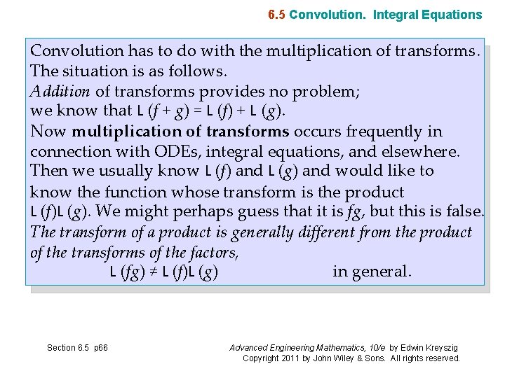 6. 5 Convolution. Integral Equations Convolution has to do with the multiplication of transforms.