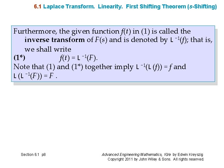 6. 1 Laplace Transform. Linearity. First Shifting Theorem (s-Shifting) Furthermore, the given function f(t)
