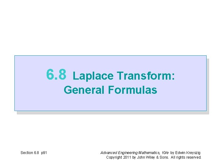 6. 8 Laplace Transform: General Formulas Section 6. 8 p 91 Advanced Engineering Mathematics,