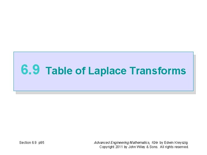6. 9 Section 6. 9 p 95 Table of Laplace Transforms Advanced Engineering Mathematics,