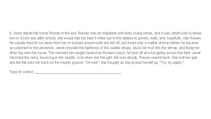 6. Janet stared the horse Rowan in the eye. Rowan was an impatient and