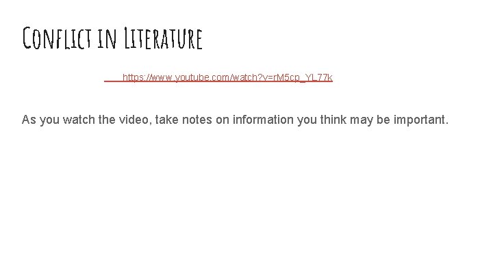 Conflict in Literature https: //www. youtube. com/watch? v=r. M 5 cp_YL 77 k As