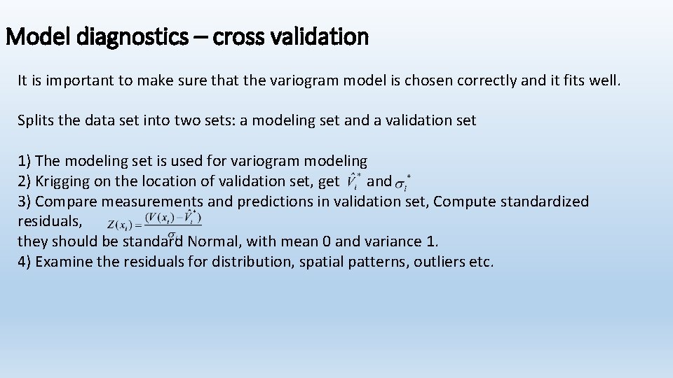 Model diagnostics – cross validation It is important to make sure that the variogram