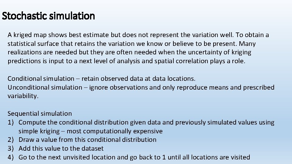 Stochastic simulation A kriged map shows best estimate but does not represent the variation