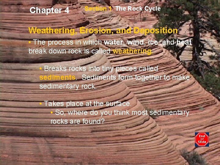 Chapter 4 Section 1 The Rock Cycle Weathering, Erosion, and Deposition • The process