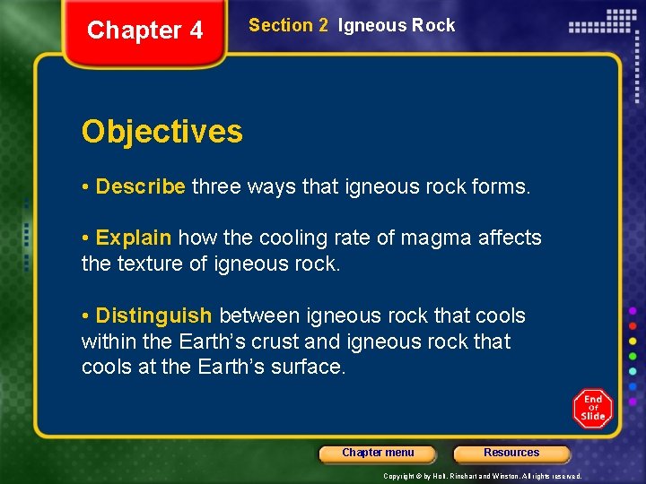 Chapter 4 Section 2 Igneous Rock Objectives • Describe three ways that igneous rock