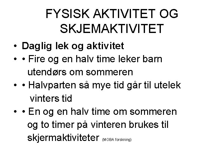 FYSISK AKTIVITET OG SKJEMAKTIVITET • Daglig lek og aktivitet • • Fire og en