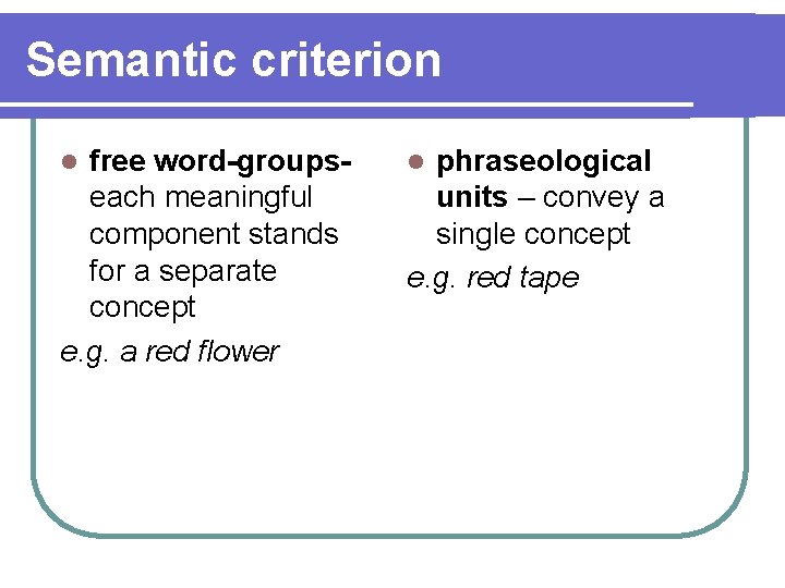 Semantic criterion free word-groupseach meaningful component stands for a separate concept e. g. a