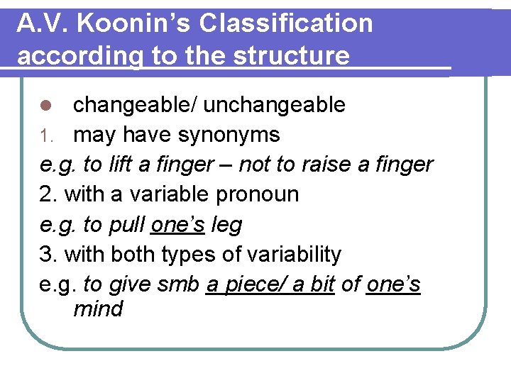 A. V. Koonin’s Classification according to the structure changeable/ unchangeable 1. may have synonyms