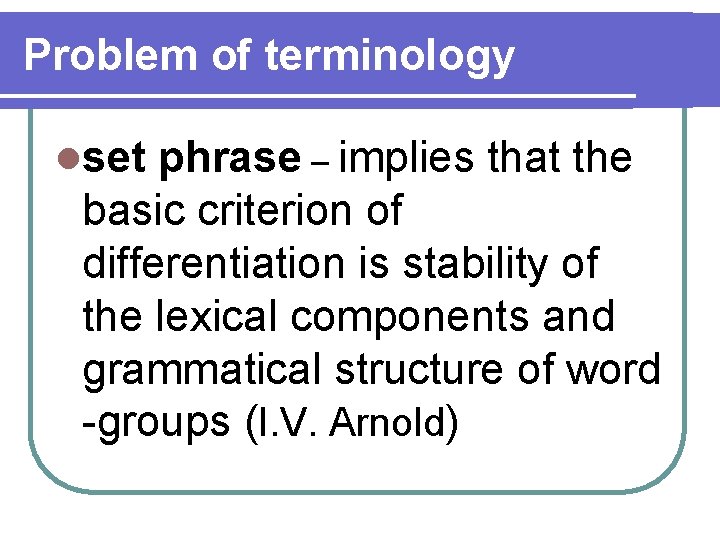 Problem of terminology lset phrase – implies that the basic criterion of differentiation is