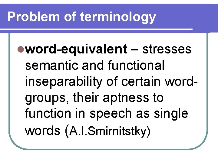 Problem of terminology lword-equivalent – stresses semantic and functional inseparability of certain wordgroups, their