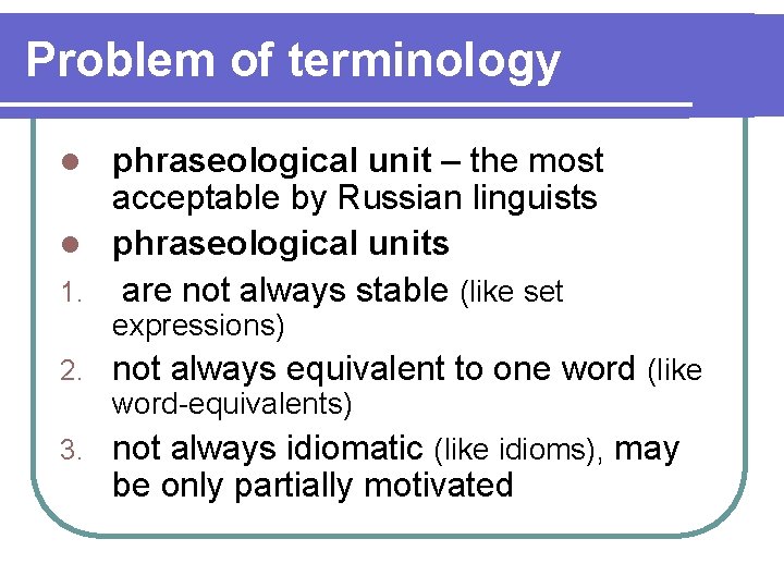 Problem of terminology phraseological unit – the most acceptable by Russian linguists l phraseological