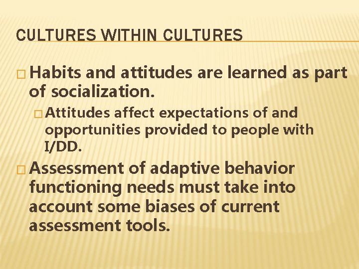CULTURES WITHIN CULTURES � Habits and attitudes are learned as part of socialization. �