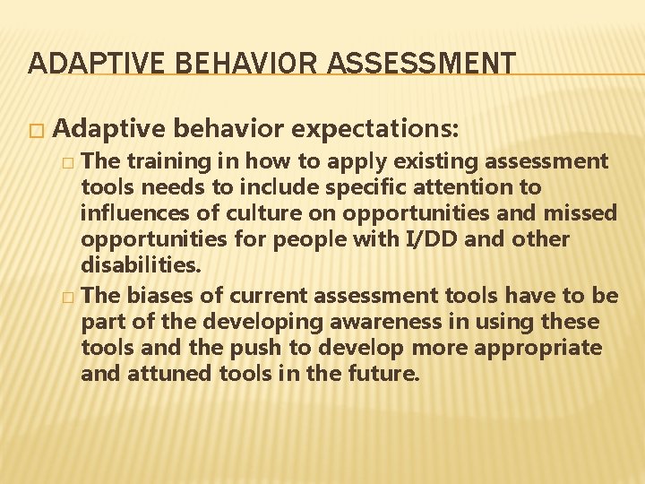 ADAPTIVE BEHAVIOR ASSESSMENT � Adaptive behavior expectations: The training in how to apply existing