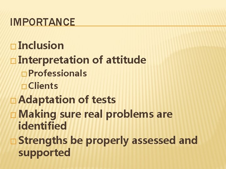 IMPORTANCE � Inclusion � Interpretation of attitude � Professionals � Clients � Adaptation of