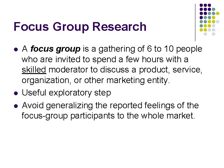 Focus Group Research l l l A focus group is a gathering of 6