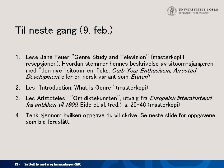 Til neste gang (9. feb. ) 1. Lese Jane Feuer ”Genre Study and Television”