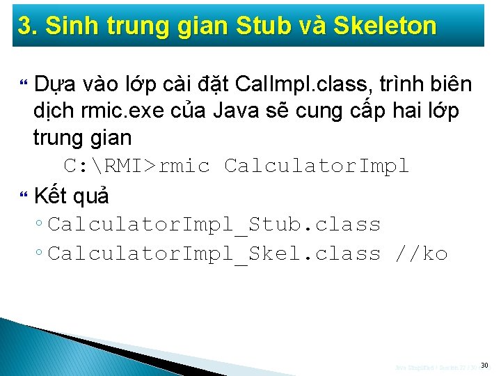 3. Sinh trung gian Stub và Skeleton Dựa vào lớp cài đặt Cal. Impl.
