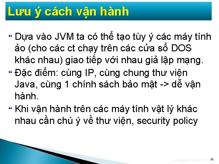 Lưu ý cách vận hành Dựa vào JVM ta có thể tạo tùy ý