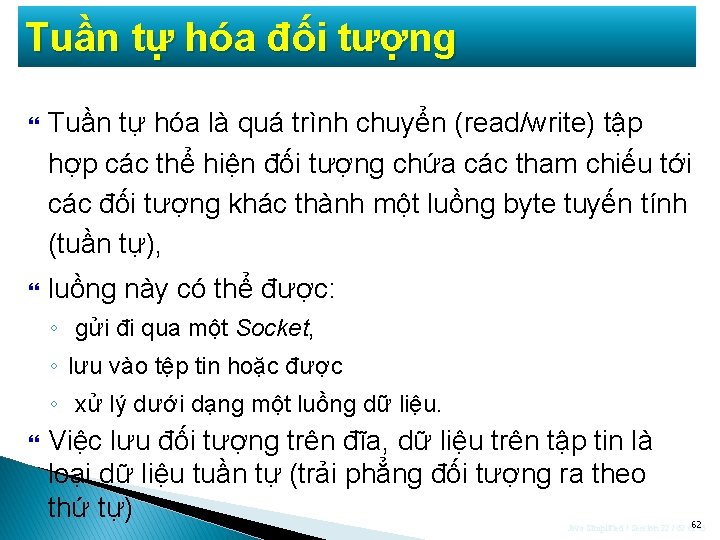 Tuần tự hóa đối tượng Tuần tự hóa là quá trình chuyển (read/write) tập