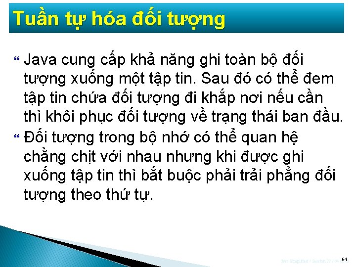 Tuần tự hóa đối tượng Java cung cấp khả năng ghi toàn bộ đối