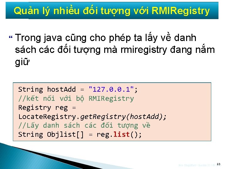 Quản lý nhiều đối tượng với RMIRegistry Trong java cũng cho phép ta lấy