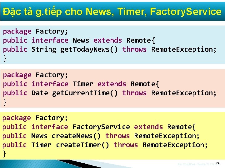 Đặc tả g. tiếp cho News, Timer, Factory. Service package Factory; public interface News Đặc tả g. tiếp cho News, Timer, Factory. Service package Factory; public interface News