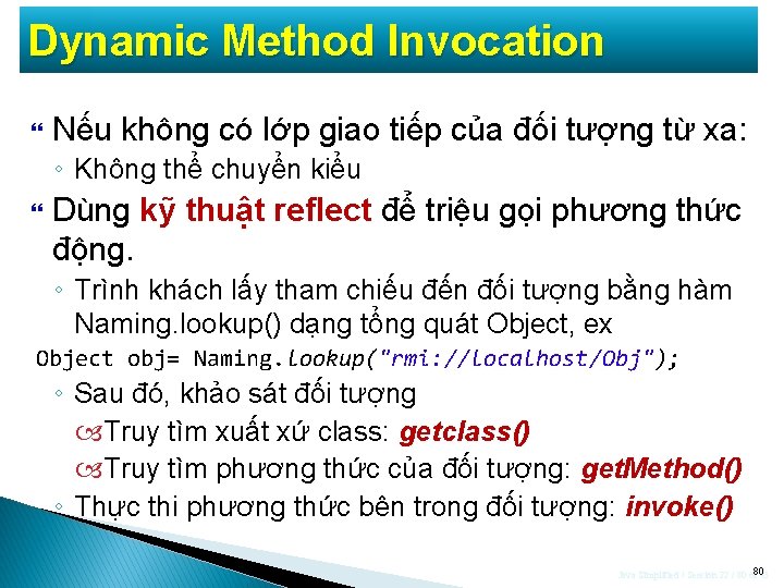 Dynamic Method Invocation Nếu không có lớp giao tiếp của đối tượng từ xa: