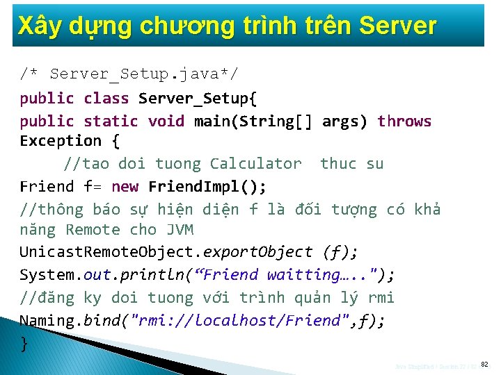 Xây dựng chương trình trên Server /* Server_Setup. java*/ public class Server_Setup{ public static