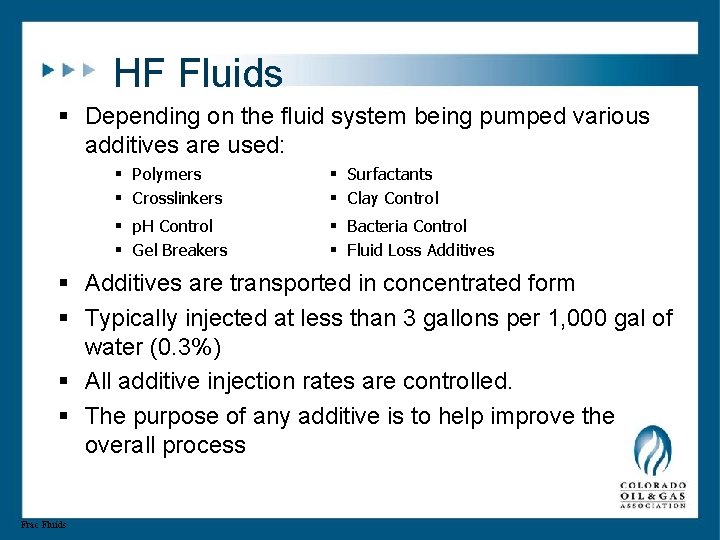 HF Fluids § Depending on the fluid system being pumped various additives are used: HF Fluids § Depending on the fluid system being pumped various additives are used: