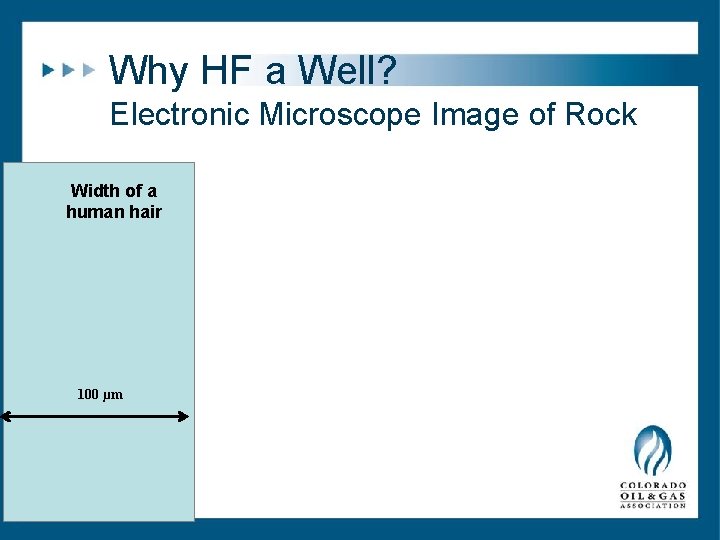 Why HF a Well? Electronic Microscope Image of Rock Width of a human hair Why HF a Well? Electronic Microscope Image of Rock Width of a human hair