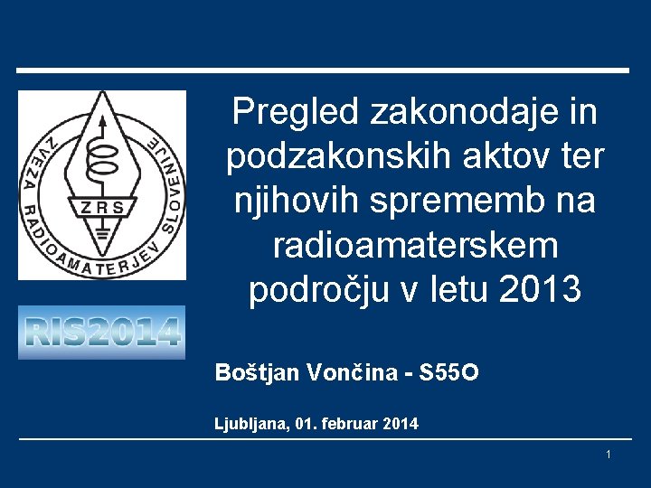 Pregled zakonodaje in podzakonskih aktov ter njihovih sprememb na radioamaterskem področju v letu 2013