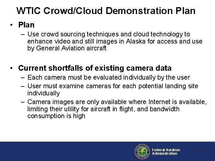 WTIC Crowd/Cloud Demonstration Plan • Plan – Use crowd sourcing techniques and cloud technology