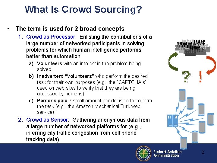 What Is Crowd Sourcing? • The term is used for 2 broad concepts 1.