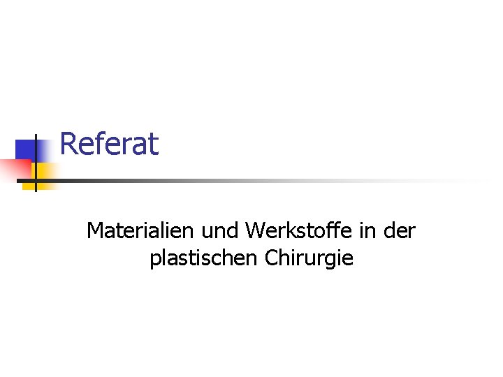 Referat Materialien und Werkstoffe in der plastischen Chirurgie 