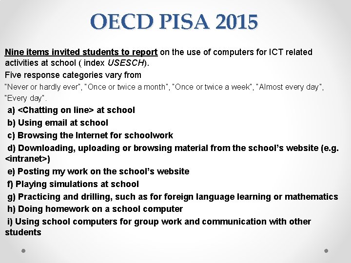 OECD PISA 2015 Nine items invited students to report on the use of computers