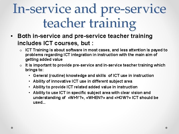 In-service and pre-service teacher training • Both in-service and pre-service teacher training includes ICT