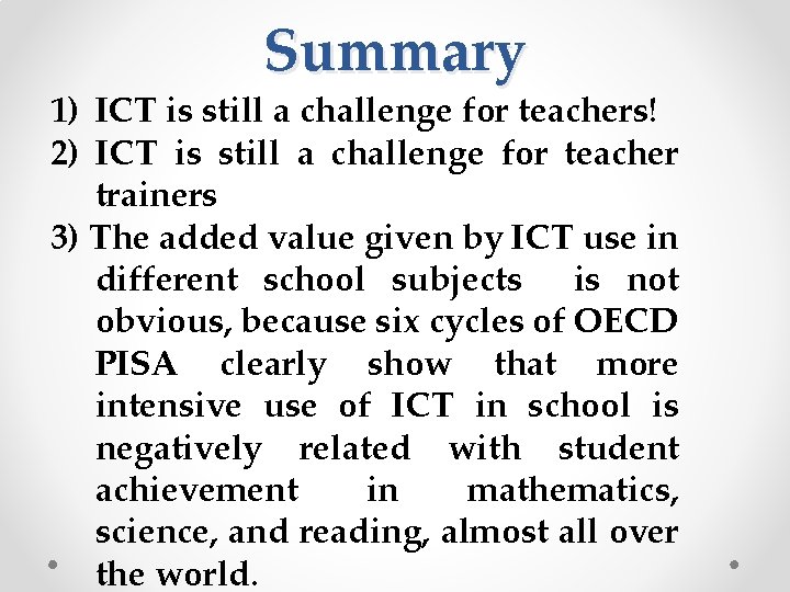 Summary 1) ICT is still a challenge for teachers! 2) ICT is still a