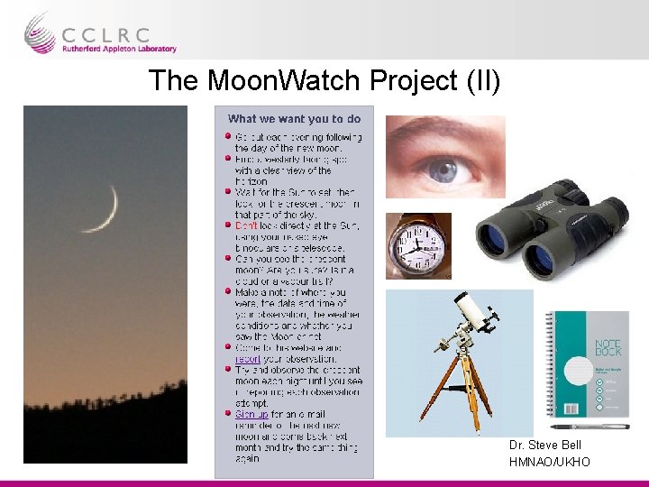 The Moon. Watch Project (II) Dr. Steve Bell HMNAO/UKHO 