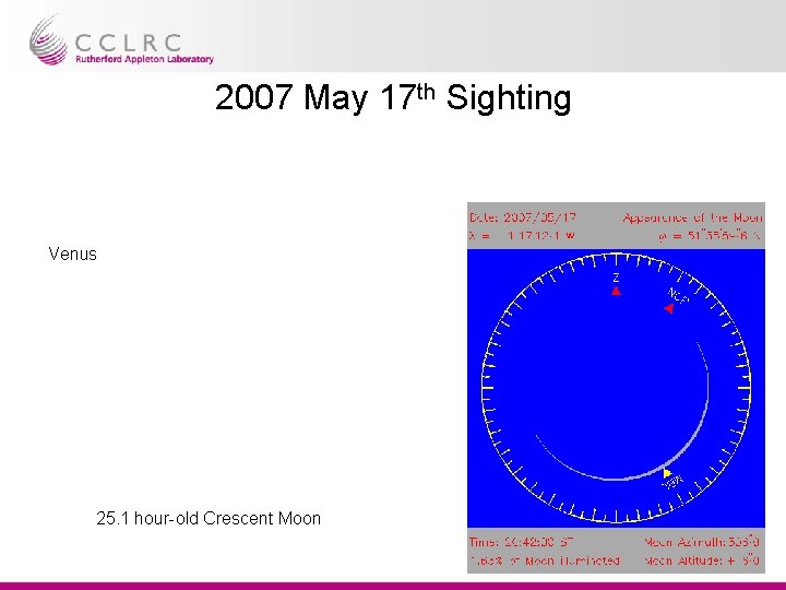 2007 May 17 th Sighting Venus 25. 1 hour-old Crescent Moon Dr. Steve Bell