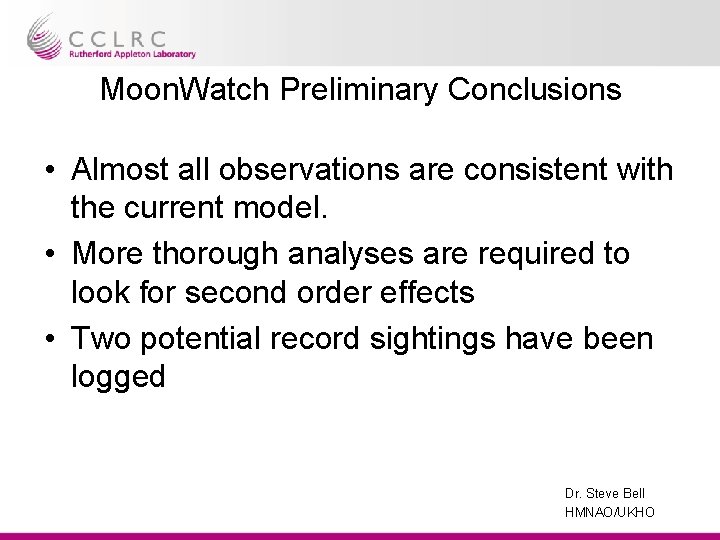 Moon. Watch Preliminary Conclusions • Almost all observations are consistent with the current model.