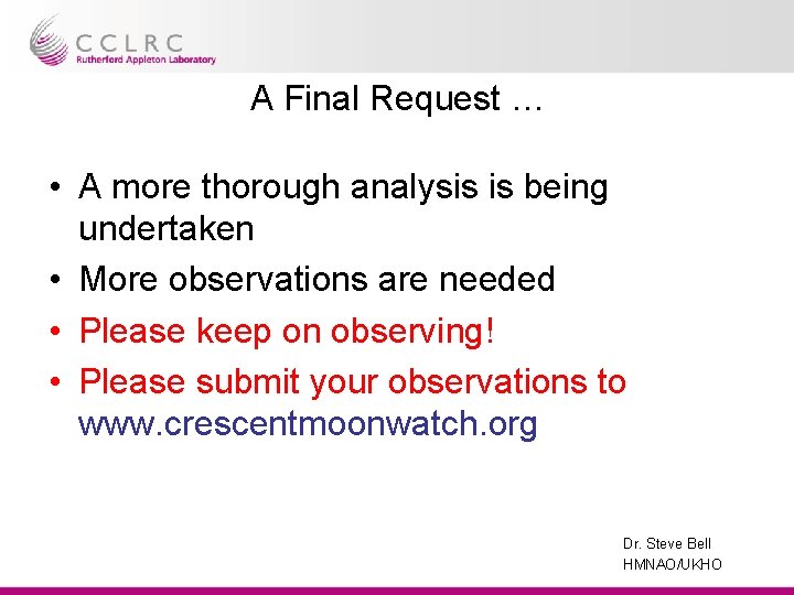 A Final Request … • A more thorough analysis is being undertaken • More