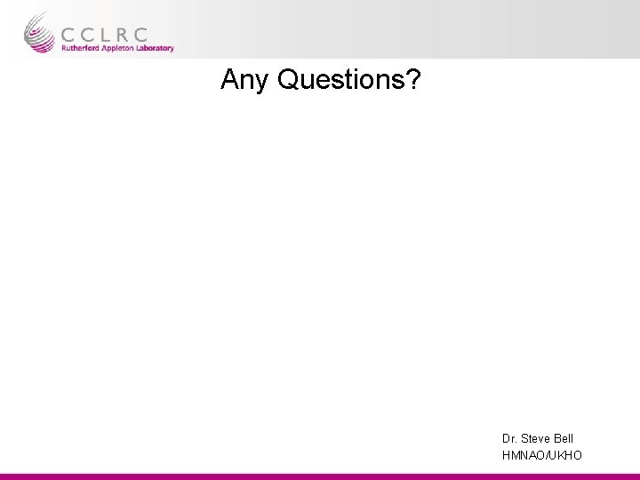 Any Questions? Dr. Steve Bell HMNAO/UKHO 