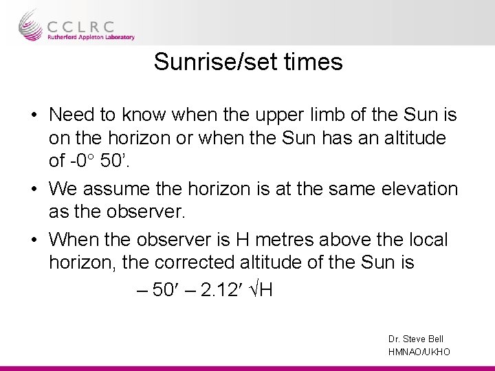 Sunrise/set times • Need to know when the upper limb of the Sun is